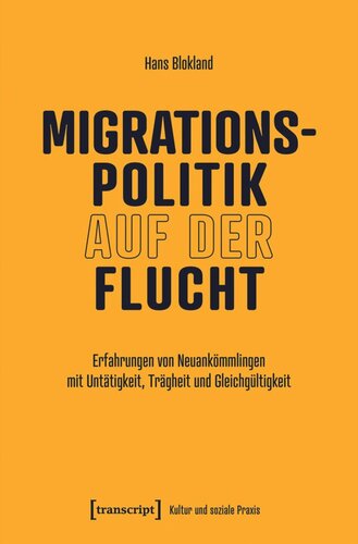 Migrationspolitik auf der Flucht: Erfahrungen von Neuankömmlingen mit Untätigkeit, Trägheit und Gleichgültigkeit