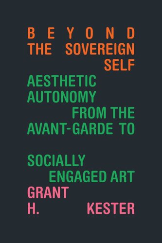 Beyond the Sovereign Self: Aesthetic Autonomy from the Avant-Garde to Socially Engaged Art