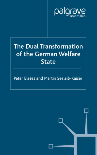 The Dual Transformation of the German Welfare State (New Perspectives in German Studies)