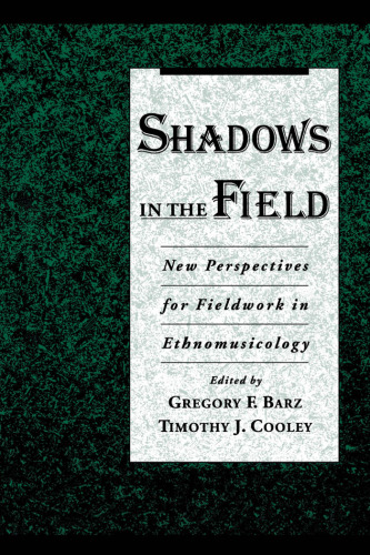 Shadows in the Field: New Perspectives for Fieldwork in Ethnomusicology