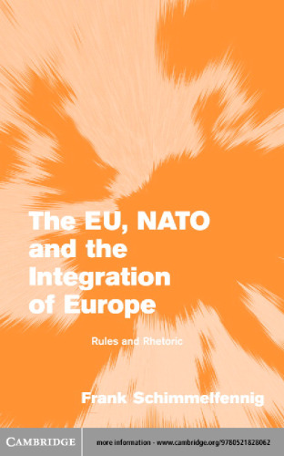 The EU, NATO and the Integration of Europe: Rules and Rhetoric (Themes in European Governance)