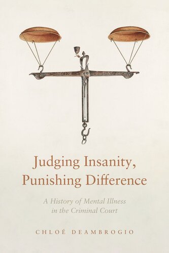 Judging Insanity, Punishing Difference: A History of Mental Illness in the Criminal Court