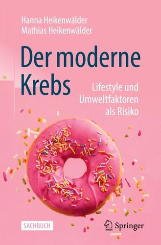 Der moderne Krebs - Lifestyle und Umweltfaktoren als Risiko: Mitarbeit:Malek, Nisar; Möller, Yvonne