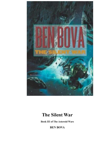 The Silent War : Book III of The Asteroid Wars (The Grand Tour; also Asteroid Wars)