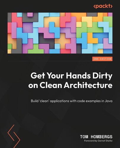 Get Your Hands Dirty on Clean Architecture: Build 'clean' applications with code examples in Java, 2nd Edition