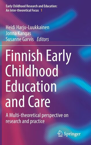 Finnish Early Childhood Education and Care: A Multi-theoretical perspective on research and practice (Early Childhood Research and Education: An Inter-theoretical Focus, 1)