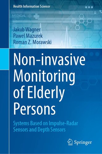 Non-invasive Monitoring of Elderly Persons: Systems Based on Impulse-Radar Sensors and Depth Sensors (Health Information Science)