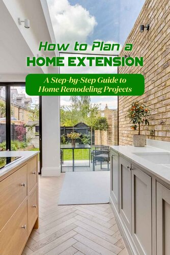 How to Plan a Home Extension: A Step-by-Step Guide to Home Remodeling Projects