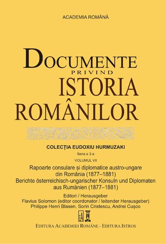 1.	Rapoarte consulare și diplomatice austro-ungare din România (1877-1881) / Berichte österreichisch-ungarischer Konsuln und Diplomaten aus Rumänien (1877-1881)