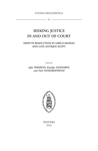 Seeking Justice in and Out of Court: Dispute Resolution in Greco-Roman and Late Antique Egypt