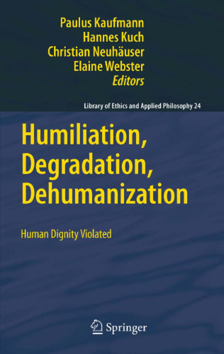 Humiliation, Degradation, Dehumanization: Human Dignity Violated