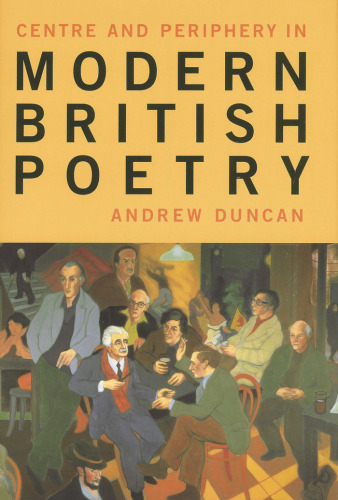 Centre and Periphery in Modern British Poetry (Liverpool University Press - Liverpool English Texts & Studies)