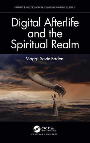 Digital Afterlife and the Spiritual Realm (Chapman & Hall/CRC Artificial Intelligence and Robotics Series)