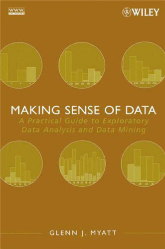 Making Sense of Data: A Practical Guide to Exploratory Data Analysis and Data Mining