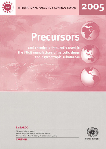 Precursors and Chemicals Frequently Used in the Illicit Manufacture of Narcotic Drugs and Psychotropic Substances 2005