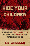 Hide Your Children: Exposing the Marxists Behind the Attack on America's Kids