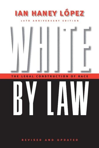 White by Law: The Legal Construction of Race. 10th Anniversary Edition Revised and Updated