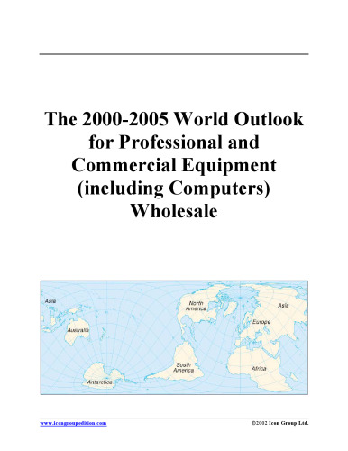 The 2000-2005 World Outlook for Professional and Commercial Equipment (including Computers) Wholesale