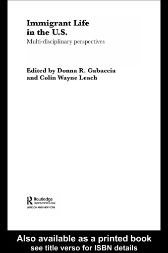 Immigrant Life in the US: Multidisciplinary Perspectives (Routledge Advances in Sociology, 7)