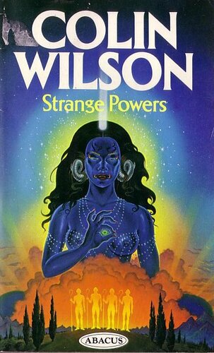 Strange Powers: Astral Projection, Reincarnation, Dowsing, Spirit Writing