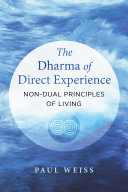 The Dharma of Direct Experience: Non-Dual Principles of Living