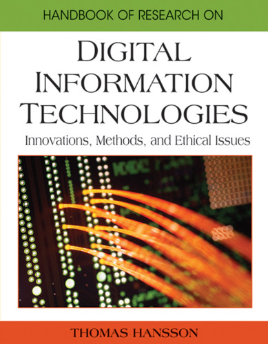 Handbook of research on digital information technologies: innovations, methods, and ethical issues