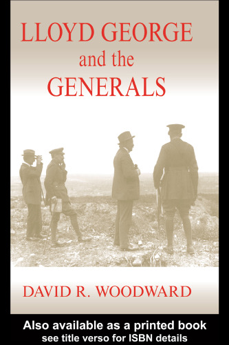 Lloyd George and the Generals (Military History and Policy Series)