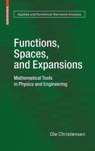 Functions, Spaces, and Expansions: Mathematical Tools in Physics and Engineering (Applied and Numerical Harmonic Analysis)