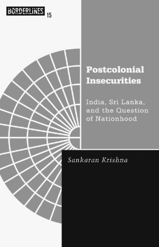 Postcolonial Insecurities: India, Sri Lanka, and the Question of Nationhood (Borderlines series)