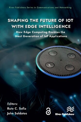 Shaping the Future of IoT with Edge Intelligence: How Edge Computing Enables the Next Generation of IoT Applications (River Publishers Series in Communications and Networking)