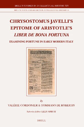 Chrysostomus Javelli’s Epitome of Aristotle’s Liber de bona fortuna: Examining Fortune in Early Modern Italy: 329/24 (Brill's Studies in Intellectual History)