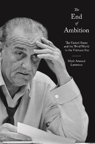 End of Ambition, The: The United States and the Third World in the Vietnam Era