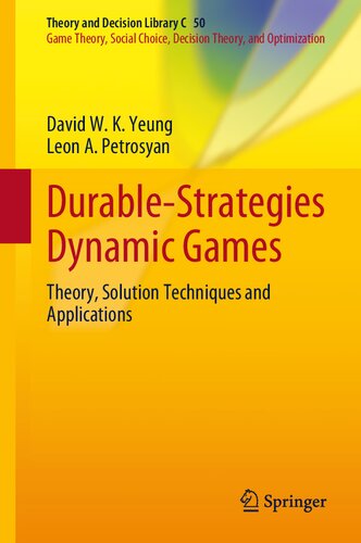 Durable-Strategies Dynamic Games: Theory, Solution Techniques and Applications (Theory and Decision Library C, 50)