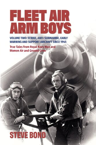 Fleet Air Arm Boys Volume Two: Volume Two: Strike, Anti-Submarine, Early Warning and Support Aircraft since 1945 True Tales from Royal Navy Men and Women Air and Ground Crew: 2