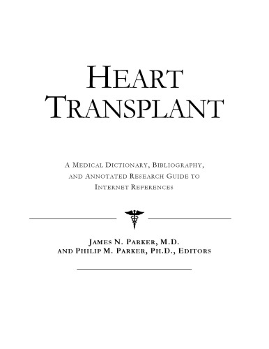 Heart Transplant - A Medical Dictionary, Bibliography, and Annotated Research Guide to Internet References