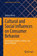 Cultural and Social Influences on Consumer Behavior: Uncertainty Avoidance, Rituals, and External Threats