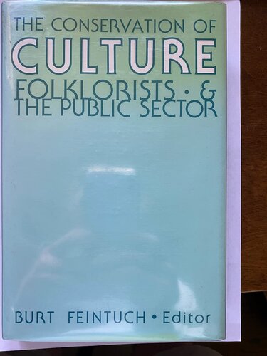 The Conservation of culture: folklorists and the public sector