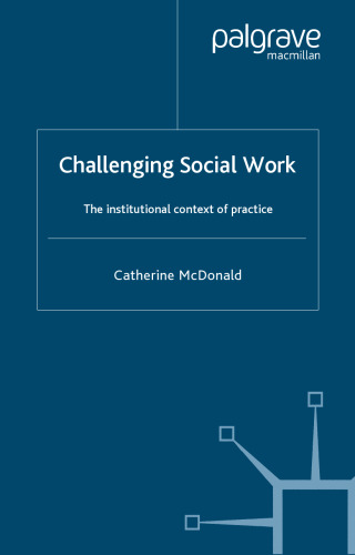 Challenging Social Work: The Institutional Context of Practice