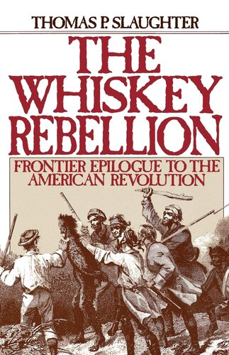 The Whiskey Rebellion: frontier epilogue to the American Revolution