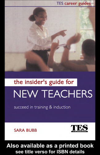 The Insider's Guide for New Teachers: Succeed in Training and Induction (TES Career Guides)