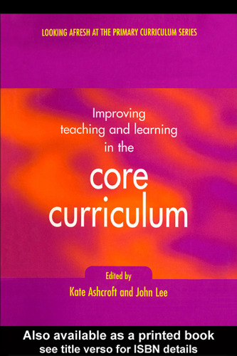 Improving Teaching and Learning In the Core Curriculum (Developing Primary Practice Series)