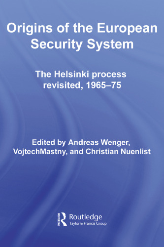 Origins of the European Security System: The Helsinki Process Revisited, 1965-75