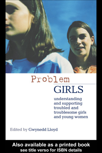 Problem Girls: Understanding and supporting troubled and troublesome girls and young women