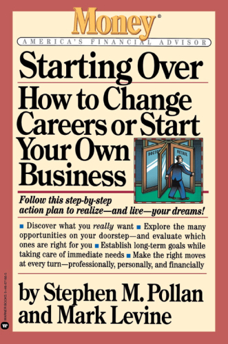 Starting Over: How to Change Your Career or Start Your Own Business (Money: America's Financial Advisor)