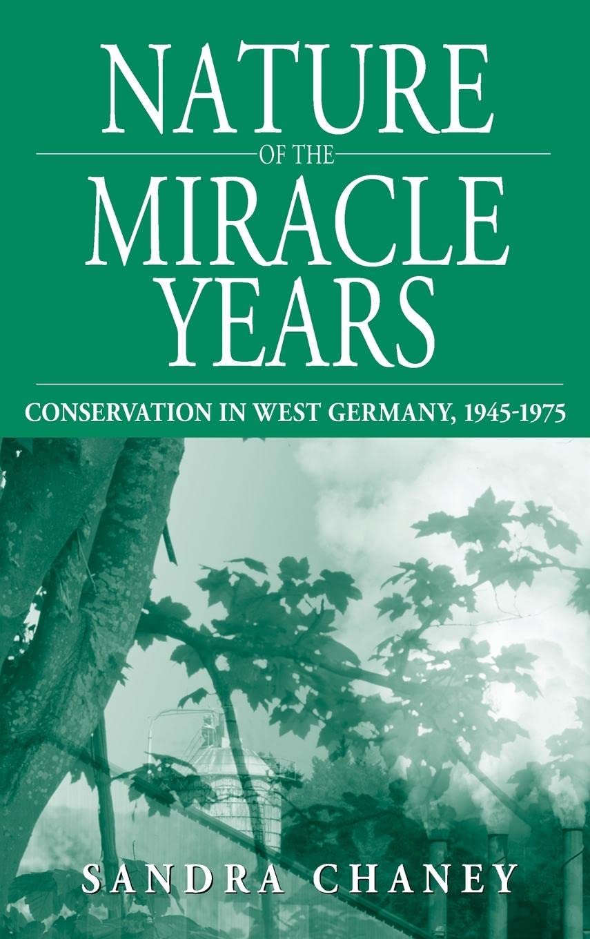 Nature of the Miracle Years: Conservation in West Germany, 1945-1975 (Studies in German History, 8)