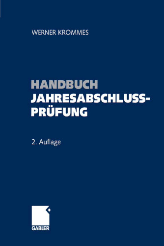 Handbuch Jahresabschlussprufung: Ziele, Technik, Nachweise – Wegweiser zum sicheren Prufungsurteil, 2. Auflage