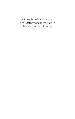 Philosophy of Mathematics and Mathematical Practice in the Seventeenth Century