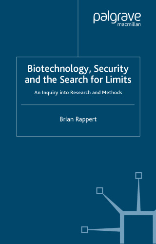 Biotechnology, Security and the Search for Limits: An Inquiry into Research and Methods (New Security Challenges)