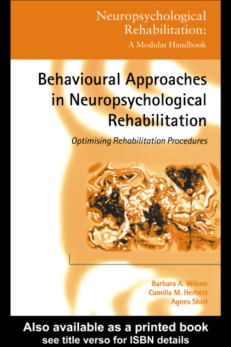 Behavioural Approaches to Neuropsychological Rehabilitation: Optimising Rehabilitation Procedures (Neuropsychological Rehabilitation)