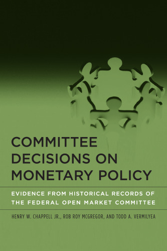 Committee Decisions on Monetary Policy: Evidence from Historical Records of the Federal Open Market Committee